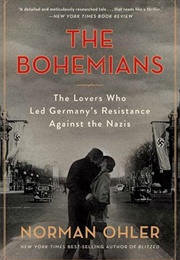 The Bohemians: The Lovers Who Lead Germany's Resistance Against the Nazis (Norman Ohler)