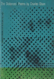 The Distances (Charles Olson)