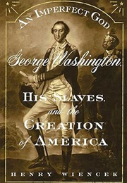 God (An Imperfect God: George Washington, His Slaves, and the Creation of America) (Wiencek, David)
