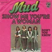 Show Me You're a Woman ...Mud