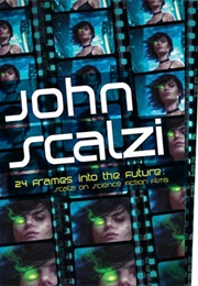 24 Frames Into the Future (John Scalzi)