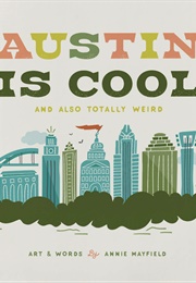 Austin Is Cool, and Also Totally Weird (Annie Mayfield)