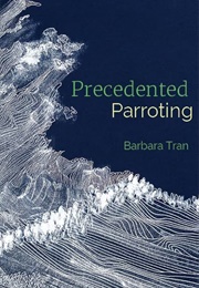 Precedented Parroting (Barbara Tran)