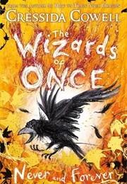 The Wizards of Once: Never and Forever (Cressida Cowell)