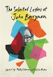 The Selected Letters of John Berryman (Edited by Philip Coleman & Calista Mcrae)