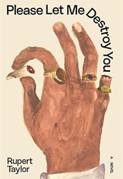 Please Let Me Destroy You (Rupert Taylor)