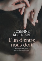 L'un D'entre Nous Dort (Josefine Klougart)