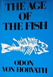 The Age of the Fish (Odon Von Horvath)