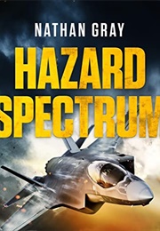 Hazard Spectrum: Life in the Danger Zone by the Fleet Air Arm's Top Gun (Nathan Gray)