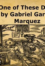 One of These Days (Gabriel Garcia Marquez)