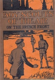 Boy Scouts of the Air on the French Front (Gordon Stuart)