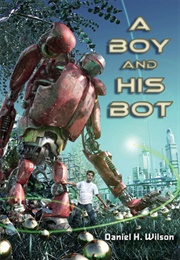 A Boy and His Bot (Daniel H Wilson)