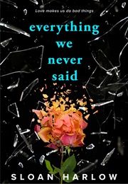 Everything We Never Said (Sloan Harlow)