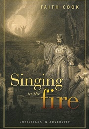 Singing in the Fire (Faith Cook)