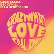 Crazy What Love Can Do - David Guetta Featuring Becky Hill & Ella Henderson