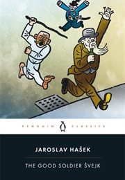 The Good Soldier Svejk (Jaroslav Hašek)