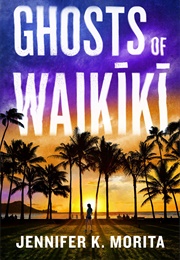 Ghosts of Waikiki (Jennifer K. Morita)