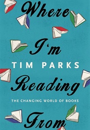 Where I'm Reading From (Tim Parks)