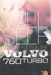 Design Faults in Volvo 760 Turbo (Will Self)