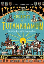 The Secrets of Tutankhamun: Egypt's Boy King and His Incredible Tomb (Patricia Cleveland-Peck, Isabel Greenberg)