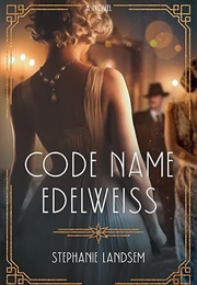 Code Name Edelweiss (Stephanie Landsem)