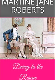 Darcy to the Rescue (Martine J. Roberts)