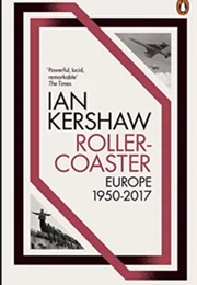 Roller-Coaster: Europe, 1950-2017 (2018) (Ian Kershaw)