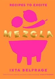 Mezcla: Recipes to Excite (Ixta Belfrage)