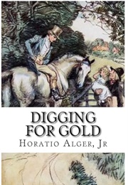 Digging for Gold: A Story of California (Horatio Alger Jr.)