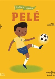 The Life Of/La Vida De Pelé (Patty Rodriguez)