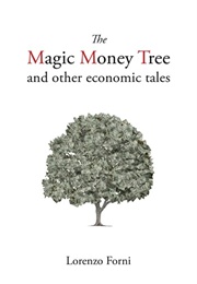 The Magic Money Tree and Other Economic Tales (Lorenzo Forni)