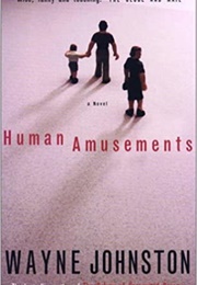 Human Amusements (Wayne Johnston)