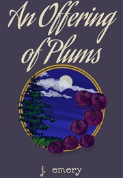 An Offering of Plums (J. Emery)