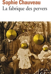 La Fabrique Des Pervers (Sophie Chauveau)
