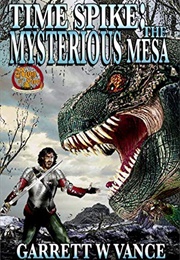 Time Spike: The Mysterious Mesa (Time Spike: The Mysterious Mesa)