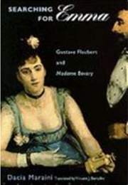 Searching for Emma: Gustave Flaubert & Madame Bovary (Dacia Maraini)