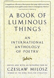 A Book of Luminous Things (Edited by Czeslaw Milosz)