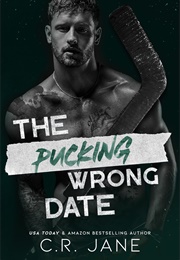 The Pucking Wrong Date (C.R. Jane)
