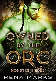 Owned by the Orc (Rena Marks)