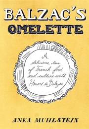 Balzac's Omelette (Anka Muhlstein)