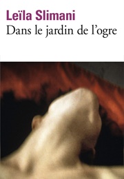 Dans Le Jardin De L'ogre (Leïla Slimani)