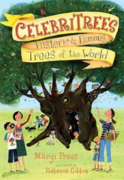 Celebritrees: Historic & Famous Trees of the World (Margi Preus)