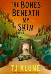 The Bones Beneath My Skin (T.J. Klune)