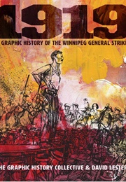 1919: A Graphic History of the Winnipeg General Strike (David Lester)