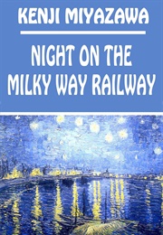 Night on the Milky Way Railway (Kenji Miyazawa)