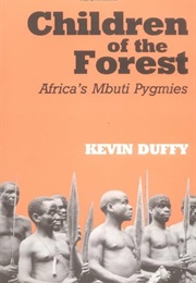 Children of the Forest: Africa's Mbuti Pygmies (Kevin Duffy)