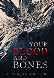 Your Blood and Bones (J. Patricia Anderson)