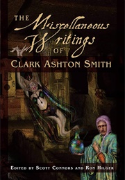 The Miscellaneous Writings of Clark Ashton Smith (Clark Ashton Smith)