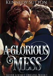 A Glorious Mess (Kennedy Sutton)