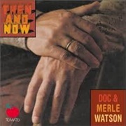 Doc & Merle Watson - Then and Now